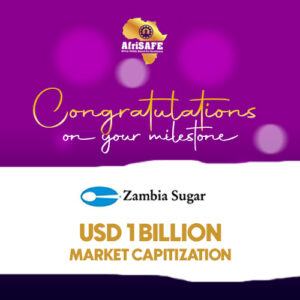 AfriSAFE Hails Zambia Sugar’s ZMW 1 Billion Market Capitalisation Milestone