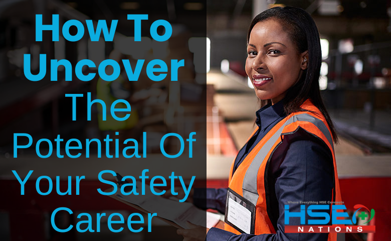 How To Uncover the Potential of Your Safety Career How To Uncover the Potential of Your Safety Career